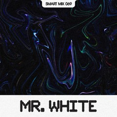 Smart Mix 69: Mr. White