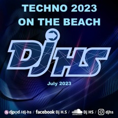 Techno 2023 On The Beach By Dj HS (July - 23)