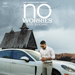 NO WORRIES - PARV SANDHAR