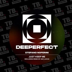 TB Premiere: Stefano Noferini - Just Keep Me [Deeperfect]