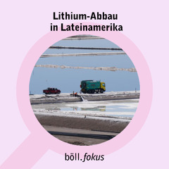 Lithium-Abbau in Lateinamerika