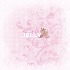 jelly (sped up)