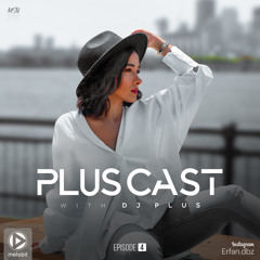 PlusCast Episode 4