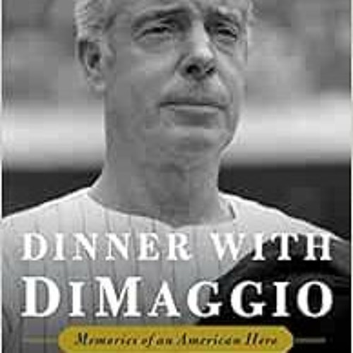 [ACCESS] KINDLE 📮 Dinner with DiMaggio: Memories of An American Hero by Dr. Rock Pos