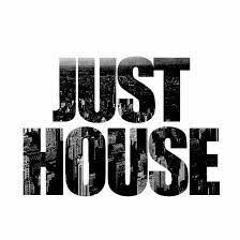 JUST HOUSE