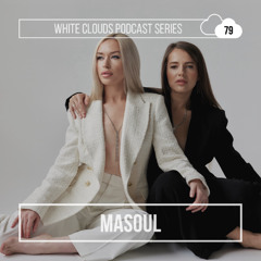 White Clouds Podcast Series #079 MASOUL