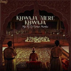 Khwaja mere Khwaja Remix