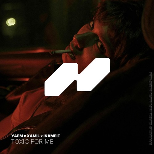 YAEM & XAMIL - Toxic For Me