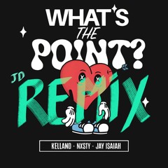 WHAT’S THE POINT? - Kelland, NXSTY, Jay Isaiah (Jay Drums Remix) [REMIX CONTEST]