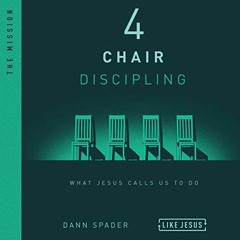 Read ❤️ PDF 4 Chair Discipling: What Jesus Calls Us to Do by  Dann Spader,Tim Lundeen,Oasis Audi