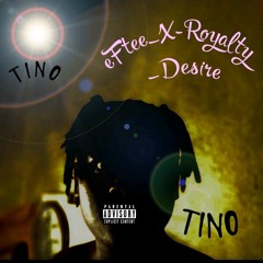 by eEftee and Royalty  ft Desire. TINO
