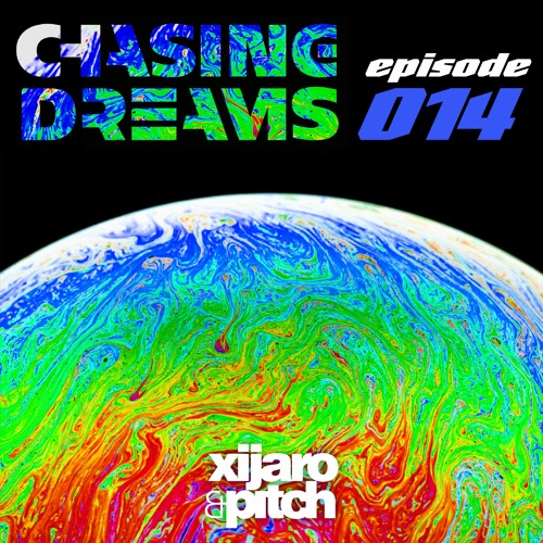 XiJaro & Pitch pres. Chasing Dreams 014