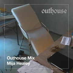 Outhouse Mix: Mija Healey