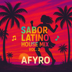 AFYRO - Sabor Latino LATINO HOUSE SET - VOL. 2