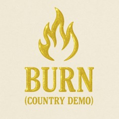 Burn (Country Concept Demo)