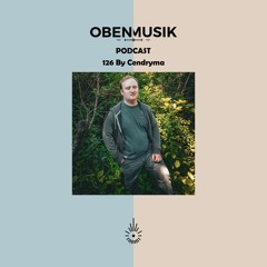 Obenmusik Podcast 126 By Cendryma