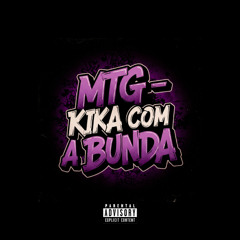 MTG - KIKA COM A BUNDA