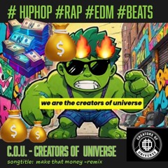 C.O.U.creators of universe -Make That Money