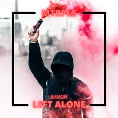SAMOH - Left Alone [Free Download]