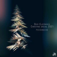 Deep Electronics Christmas Special 2021 - Poisonoise