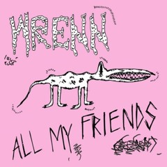 All My Friends -  WRENN