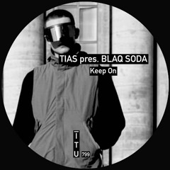 Tias pres. Blaq Soda - Traslation (Original Mix) - Keep On EP - Industrial Techno United Rec.