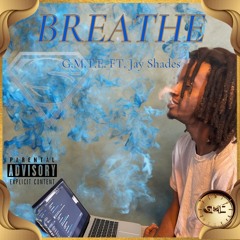 Breathe (Ft. Jay Shades)