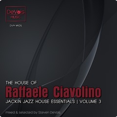 The House Of Raffaele Ciavolino (Jackin Jazz House Essentials | Volume 3)