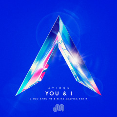 Avious - YOU & I (Diego Antoine & Elias Malpica Remix)