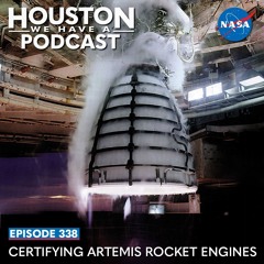 Houston We Have a Podcast: Certifying Artemis Rocket Engines