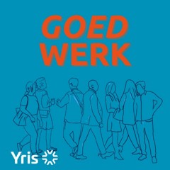 Welkom bij de Goed Werk podcast van Yris