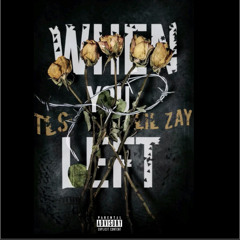 When You Left - TrapLifeSmooth ft Lil Zay