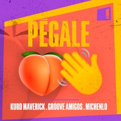 Pegale - Kurd Maverick, Groove Amigos, Michenlo