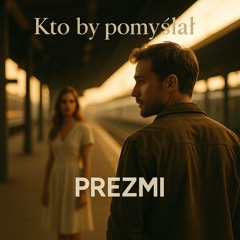 Kto by pomyślał