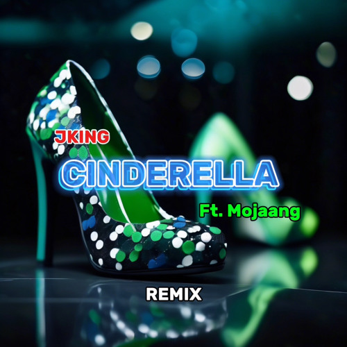 JKING Ft Mojaang - Cinderella (Remix)