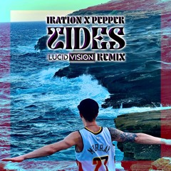 Iration X Pepper - Tides (Lucid Vision Remix)