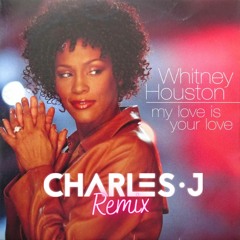 Whitney Houston - My Love is Your Love (Charles J Remix)