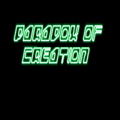 PARADOX OF CREATION