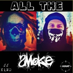 All The Smoke - DeddShot x JJ KiND