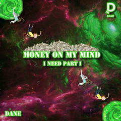 Money on My Mind(I Need Part I)