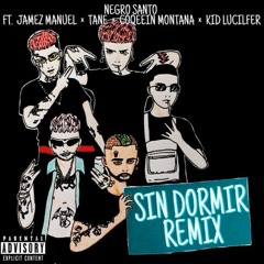 Negro Santo (ft. Jamez Manuel x Tane x Coqeein Montana x Kid Lucilfer) - Sin Dormir Rmx