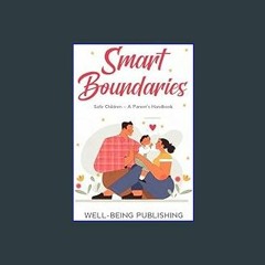 ((Ebook)) 📖 Smart Boundaries: Safe Children â A Parent's Handbook     Kindle Edition PDF - KINDLE