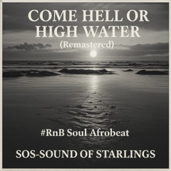 Come Hell or High Water #Soul-RnB Remastered)