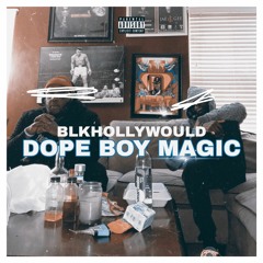 Dope Boy Magic BLKHOLLYWOULD
