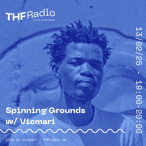 Spinning Grounds I w/ VICMARI @ THF Radio, 13/02/25