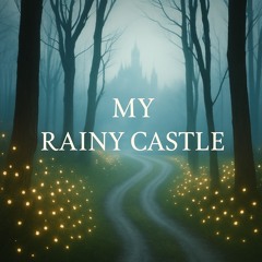 MY RAINY CASTLE〜アリスのゆくえ〜