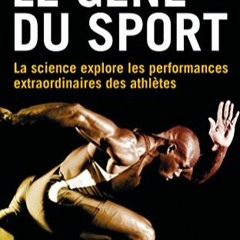 Lire Le gène du sport : La science explore les performances extraordinaires des athlètes (Autres s