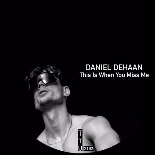 Daniel Dehaan - This Is When You Miss Me [ITU2192]