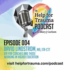 The Help for Trauma Podcast with Mary J Carlson | Episode 04