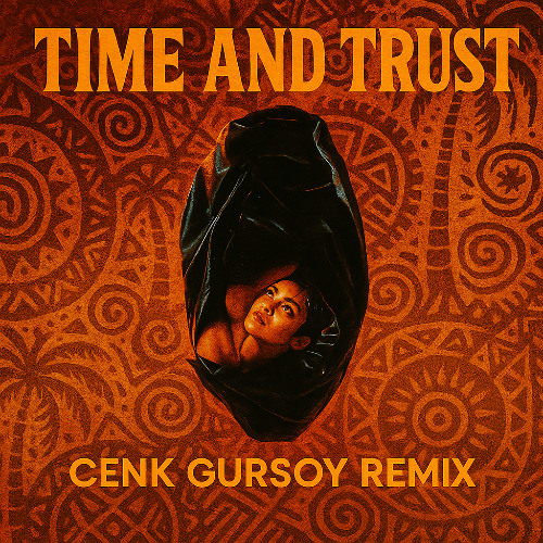 Time And Trust - Cenk Gursoy Remix (Extended)
